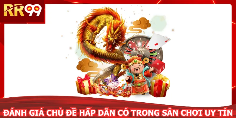 Đánh giá chủ đề hấp dẫn có trong sân chơi uy tín