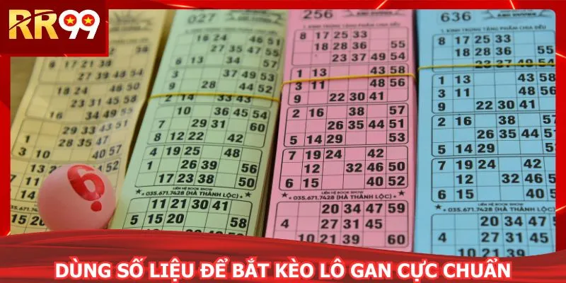 Dùng số liệu để bắt kèo lô gan cực chuẩn