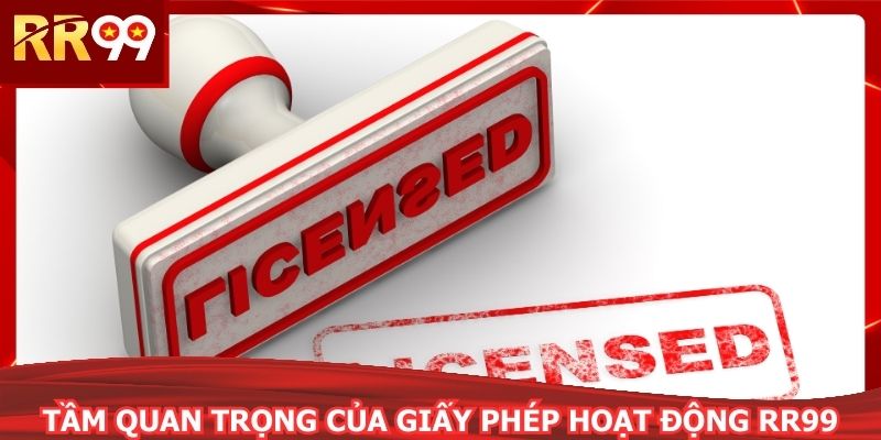 Tầm quan trọng của giấy phép hoạt động RR99