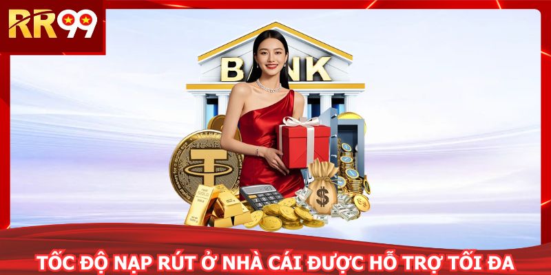 Tốc độ nạp rút ở nhà cái được hỗ trợ tối đa